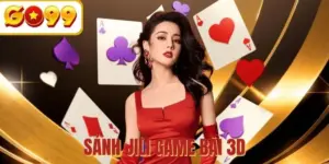 JILI game bài 3D - Sảnh giải trí đáng trải nghiệm nhất 2025